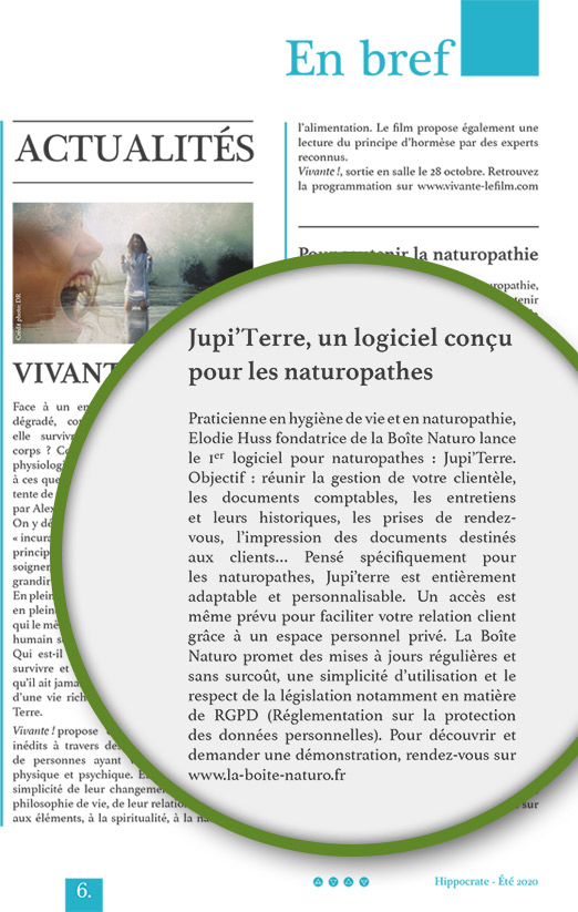 Jupi’Terre, un logiciel conçu pour les naturopathes. Praticienne en hygiène de vie et en naturopathie, Elodie Huss fondatrice de La Boîte Naturo lance le 1er logiciel pour naturopathes : Jupi’Terre. Objectif : réunir la gestion de votre clientèle, les documents comptables, les entretiens et leurs historiques, les prises de rendez-vous, l’impression des documents destinés aux clients… Pensé spécifiquement pour les naturopathes, Jupi’terre est entièrement adaptable et personnalisable. Un accès est même prévu pour faciliter votre relation client grâce à un espace personnel privé. La Boîte Naturo promet des mises à jours régulières et sans surcoût, une simplicité d’utilisation et le respect de la législation notamment en matière de RGPD (Réglementation sur la protection des données personnelles). Pour découvrir et demander une démonstration, rendez-vous sur www.la-boite-naturo.fr